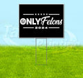 TampaPrinting Trump Only Felons Yard Sign 18" x 24" with Metal Step Stake